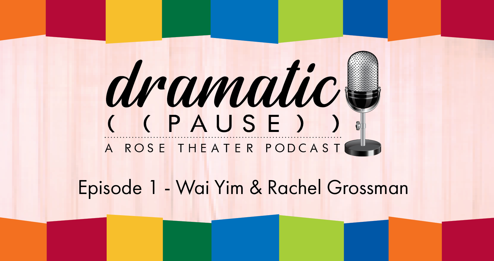 Dramatic Pause: A Rose Theater podcast